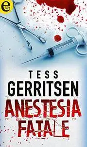 Tess Gerritsen - Anestesia fatale