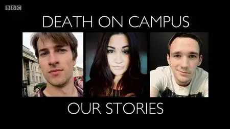 BBC - Death on Campus: Our Stories (2017)