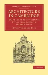 Architecture in Cambridge: Examples of Architectural Styles from Saxon to Modern Times