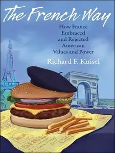 The French Way: How France Embraced and Rejected American Values and Power (Repost)