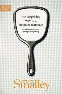 The Surprising Way to a Stronger Marriage: How the Power of One Changes Everything (Focus on the Family Books)