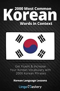 2000 Most Common Korean Words in Context: Get Fluent & Increase Your Korean Vocabulary with 2000 Korean Phrases