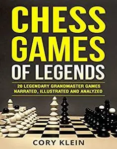 Chess Games of Legends: 20 Legendary Grandmaster Games Narrated