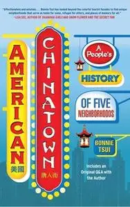 «American Chinatown: A People's History of Five Neighborhoods» by Bonnie Tsui