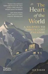 The Heart of the World: A Journey to Tibet's Lost Paradise (UK Edition)