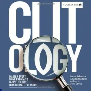 Clit-ology: Master Every Move from A to G-Spot to Give Her Ultimate Pleasure (repost)