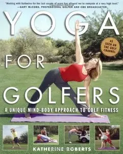 Yoga for Golfers: A Unique Mind-Body Approach to Golf Fitness [Repost]