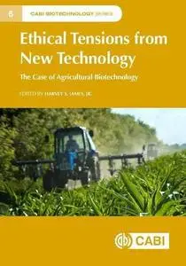 Ethical tensions from new technology: the case of agricultural biotechnology