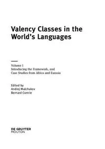 Valency Classes in the World's Languages Volume 1: Introducing the Framework, and Case Studies from Africa and Eurasia