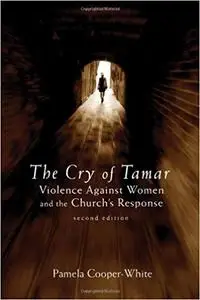 The Cry of Tamar: Violence Against Women and the Church's Response Ed 2