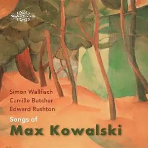 Simon Wallfisch, Camille Butcher, Edward Rushton - Songs of Max Kowalski (2023)