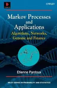 Markov Processes and Applications: Algorithms, Networks, Genome and Finance (Wiley Series in Probability and Statistics)