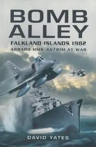 Bomb Alley: Falkland Islands 1982 : aboard HMS Antrim at war (Repost)