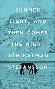 Summer Light, and Then Comes the Night: A Novel