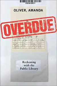 Overdue: Reckoning with the Public Library