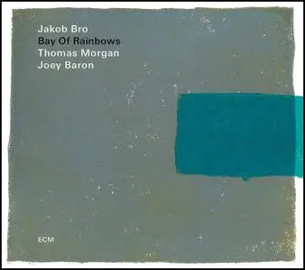 Jakob Bro, Thomas Morgan & Joey Baron - Bay Of Rainbows (Live At The Jazz Standard, New York / 2017) (2018)