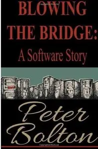 Blowing the Bridge: A Software Story