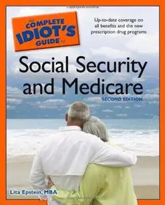 The Complete Idiot's Guide to Social Security and Medicare, 2nd Edition