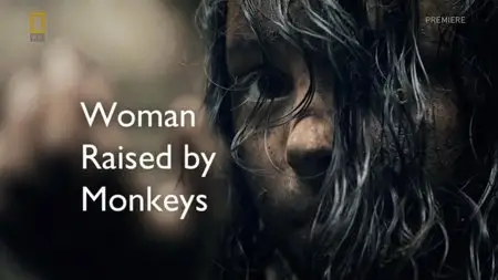 National Geographic - Woman Raised By Monkeys (2013)
