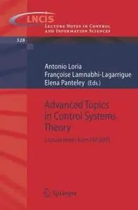 Advanced Topics in Control Systems Theory: Lecture Notes from FAP 2005