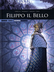 Historica Biografie - Volume 19 - Filippo Il Bello