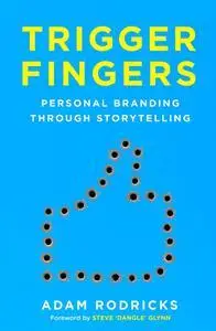 Trigger Fingers: Personal Branding Through Storytelling