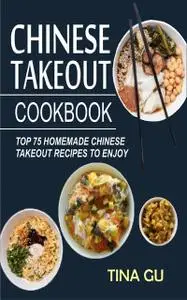 «Chinese Takeout Cookbook» by Tina Gu