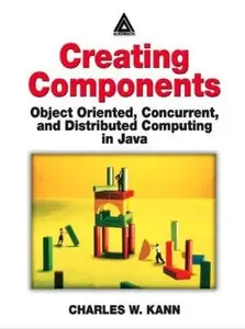 Creating Components: Object Oriented, Concurrent, and Distributed Computing in Java [Repost]