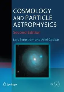 Cosmology and Particle Astrophysics by Lars Bergström & Ariel Goobar