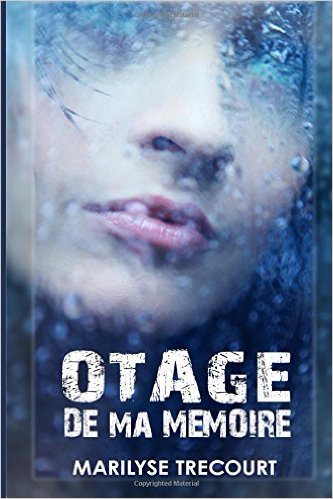 Otage de ma mémoire - Marilyse Trecourt