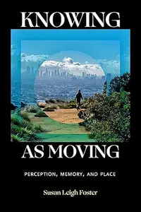 Knowing as Moving: Perception, Memory, and Place