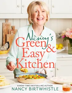 Nancy's Green and Easy Kitchen: Delicious Everyday Meals