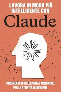 Lavora in modo più intelligente con Claude: Strumenti di intelligenza artificiale per le attività quotidiane