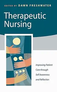 Therapeutic Nursing: Improving Patient Care through Self-Awareness and Reflection