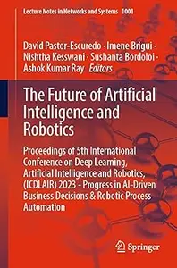 The Future of Artificial Intelligence and Robotics: Proceedings of 5th International Conference on Deep Learning, Artifi