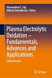 Plasma Electrolytic Oxidation – Fundamentals, Advances and Applications: Edition Details