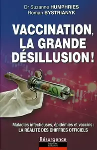 Suzanne Humphries, Roman Bystrianyk, "Vaccination, la grande désillusion ! Maladies infectieuses, épidémies et vaccins"