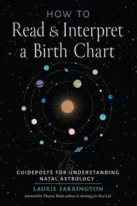 How to Read and Interpret a Birth Chart: Guideposts for Understanding Natal Astrology