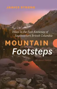 Mountain Footsteps Hikes in the East Kootenay of Southeastern British Columbia - 4th Edition