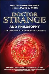 Doctor Strange and Philosophy: The Other Book of Forbidden Knowledge