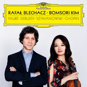 Rafał Blechacz & Bomsori Kim - Debussy, Fauré, Szymanowski, Chopin (2019)