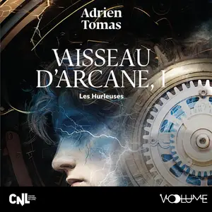 Adrien Tomas, "Vaisseau d'Arcane, tome 1 : Les Hurleuses"