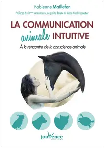 Fabienne Maillefer, "La communication animale intuitive : À la rencontre de la conscience animale"