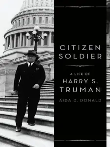 Сitizen soldier: a life of Harry S. Truman