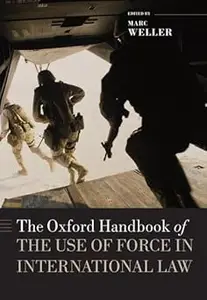 The Oxford Handbook of the Use of Force in International Law