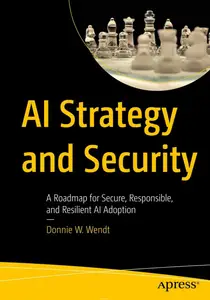 Ai Strategy and Security: A Roadmap for Secure, Responsible and Resilient Ai Adoption