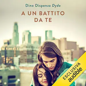 «A un battito da te: Amarti mi ha reso felice» by Dino Dispenza