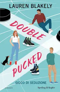 Lauren Blakely - Double pucked. Gioco di seduzione