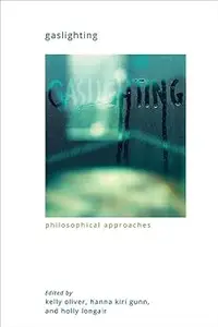 Gaslighting: Philosophical Approaches