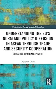 Understanding the EU’s Norm and Policy Diffusion in ASEAN through Trade and Security Cooperation